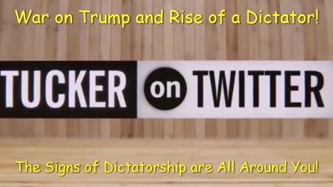 TUCKER SPEAKS ON THE SIGNS OF A RISING DICTATORSHIP