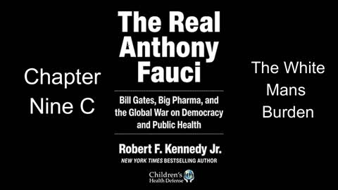 The Real Anthony Fauci Chapter 9C The White Mans burden