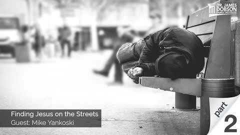 Finding Jesus on the Streets - Part 2 with Guest Mike Yankoski