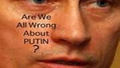 Putin is not the Bad Guy Details