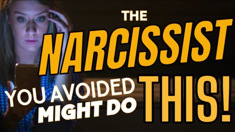 THE NARCISSIST YOU AVOIDED MIGHT DO THIS!