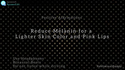 Reduce Melanin for a Lighter Skin Color and Pink Lips Subliminal