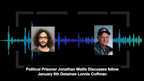 Political Prisoner Jonathan Mellis discusses fellow inmate and January 6th detainee Lonnie Coffman