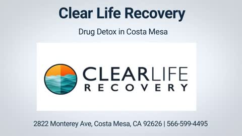 Clear Life Recovery - Drug Detox Center in Costa Mesa, CA