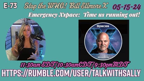Stop the WHO. Bill Ellmore XSpace live Stream 05-15-24 (11:30amEDT/10:30amCDT/9:30amMDT)