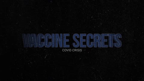 Vaccine Secrets- CC Episode 1 - Covid Crisis - Several Doctors speak out