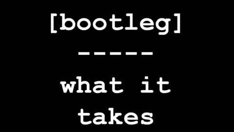 What it Takes - [bootleg]
