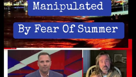 Manipulated By Fear Of Summer - BBC & Others Are Driving This Narrative