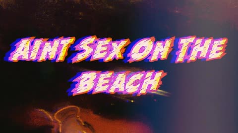 Blvckbyrd - Ain't Sex On A Beach