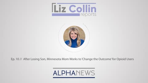 After losing son, mom works to 'change the outcome' for opioid users (Liz Collin Reports | Ep. 10)