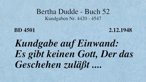 BD 4501 - KUNDGABE AUF EINWAND: ES GIBT KEINEN GOTT, DER DAS GESCHEHEN ZULÄSST ....