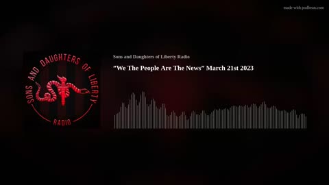 ”We The People Are The News” March 21st 2023