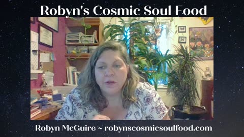 11 July 2023 ~ Robyn's Cosmic Soul Food ~ Ep 84