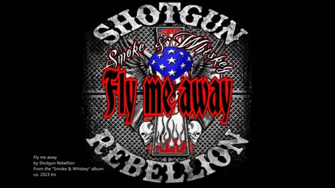 Fly Me Away - Shotgun Rebellion