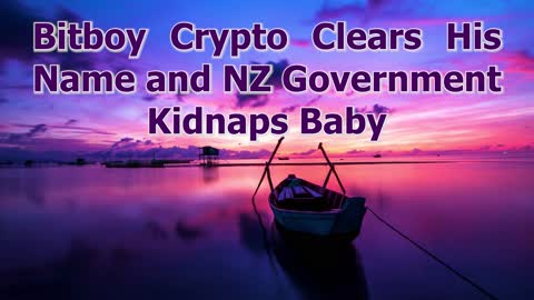 Bitboy Crypto Clears his Name while NZ Gov. Kidnaps Baby