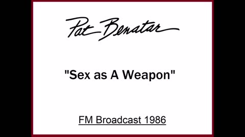 Pat Benatar - Sex As A Weapon (Live in Portland, Oregon 1986) FM Broadcast