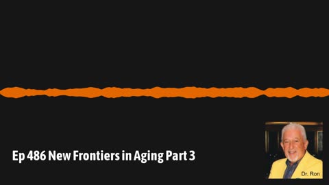 Ep 486 New Frontiers in Aging Part 3