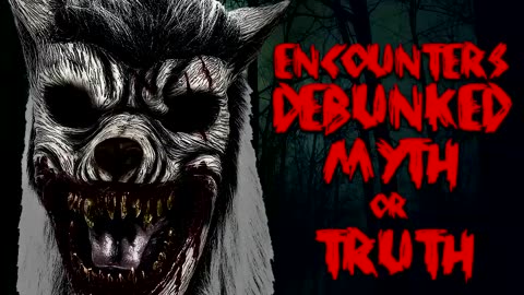 ENCOUNTERS DEBUNKED: WEREWOLF & DOGMEN TRUTH OR MYTH? EPISODE #01 - What Lurks Beneath