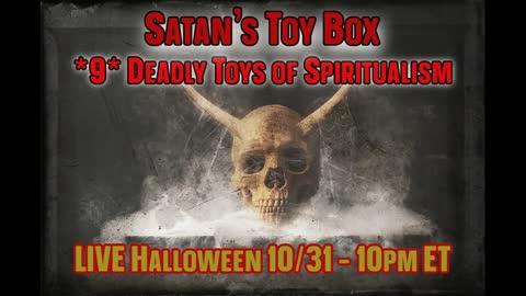 Satan's Toy Box - 9 Deadly Toys of Spiritualism