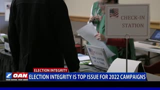 Election integrity is top issue for 2022 campaigns