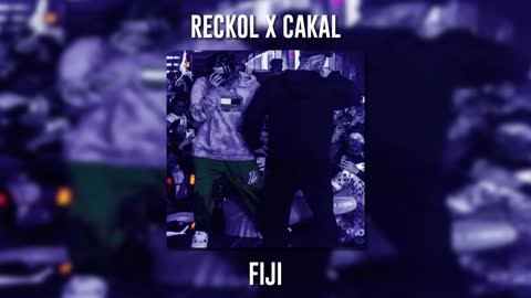 Reckol & Cakal - Fiji (Speed Up)