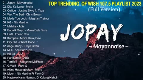 [Jopay - Mayonnaise] - New OPM Love Songs January 2023 - Opm Trends 2023 - Moira Dela Torre, Adie...