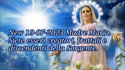 New 19-07-2023 Madre Maria. Siete esseri creatori, frattali e discendenti della Sorgente.