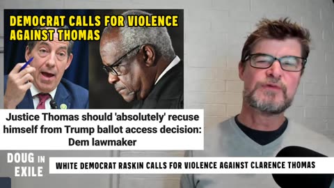 Doug In Exile - White Democrat Calls For Violence Against Clarence Thomas