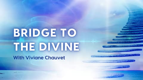 Bridge to the Divine - With Viviane Chauvet
