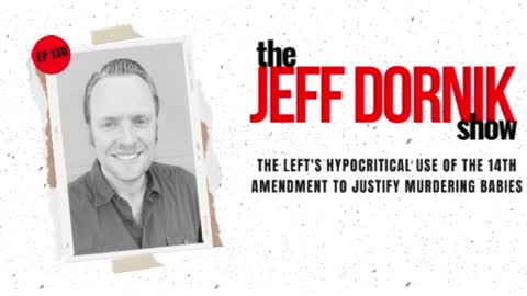 The Left's Hypocritical Use of the 14th Amendment to Justify Murdering Babies