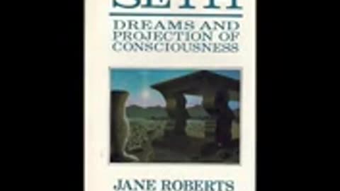Seth, Dreams, & Projection of Consciousness by Jane Roberts