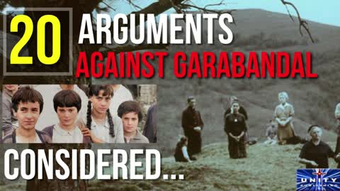 20 arguments AGAINST the Apparitions of OUR LADY at GARABANDAL considered and responded to.
