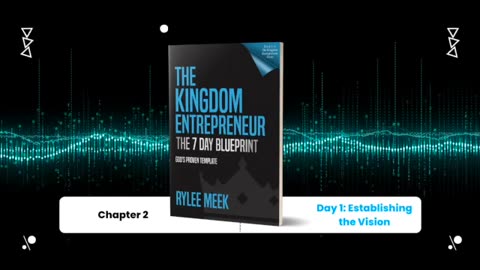 Part 1 - The Kingdom Entrepreneur: The 7 Day Blueprint