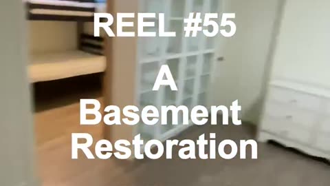 Reel #55 A Basement Restoration - All Done!