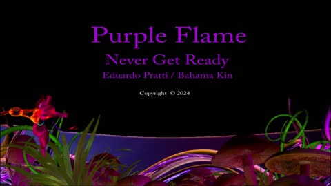 Purple Flame Never Get Ready