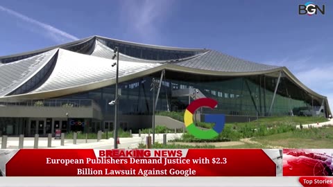 "European Publishers Demand Justice with $2.3 Billion Lawsuit Against Google"