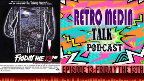 Friday the 13th - Episode 13 : Retro Media Talk | Podcast
