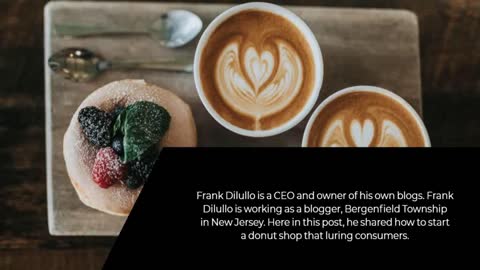 CEO Frank Dilullo: How to Start a Donuts Shop