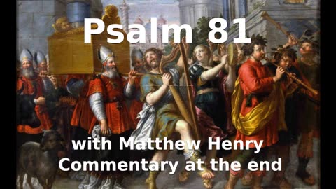 📖🕯 Holy Bible - Psalm 81 with Matthew Henry Commentary at the end.