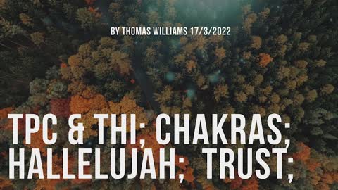 TPC & THI; Chakras; Hallelujah; Trust;