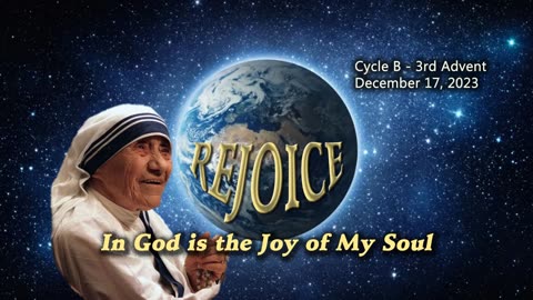 Cycle B - 3rd Advent - REJOICE - In God is the Joy of My Soul - Presented by Deacon Bob Pladek