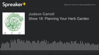 Show 18: Planning Your Herb Garden (part 1 of 3)