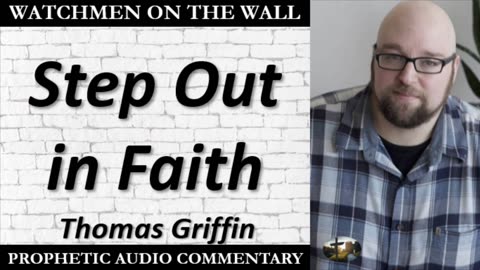 “Step Out in Faith” – Powerful Prophetic Encouragement from Thomas Griffin