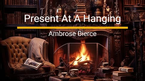 Present At A Hanging - Ambrose Bierce