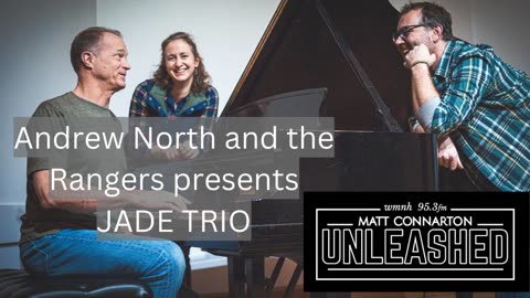 Matt Connarton Unleashed: Andrew North and the Rangers + Jade Trio