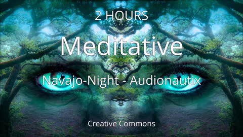 Navajo Night-Deep Meditative 2 Hr Creative Commons Meditation Music