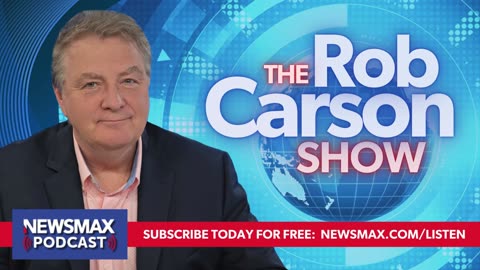 The Rob Carson Show (02/19/2024) | NEWSMAX Podcasts