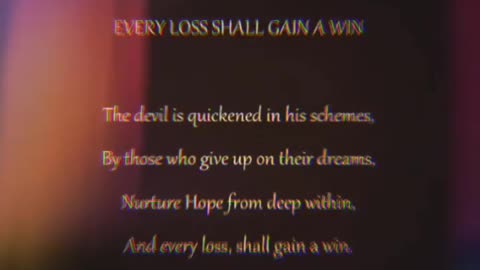 And Every Loss Shall Gain A Win