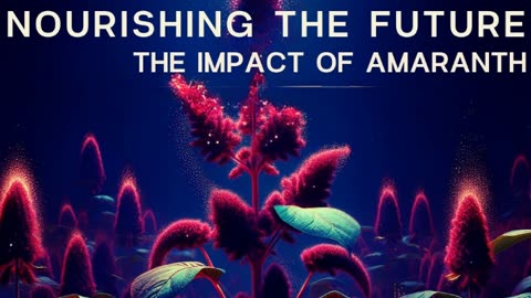 Nourishing the Future: The Impact of Amaranth. Episode 15