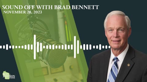 Sen. Johnson on Sound Off w/ Brad Bennett 11.28.23